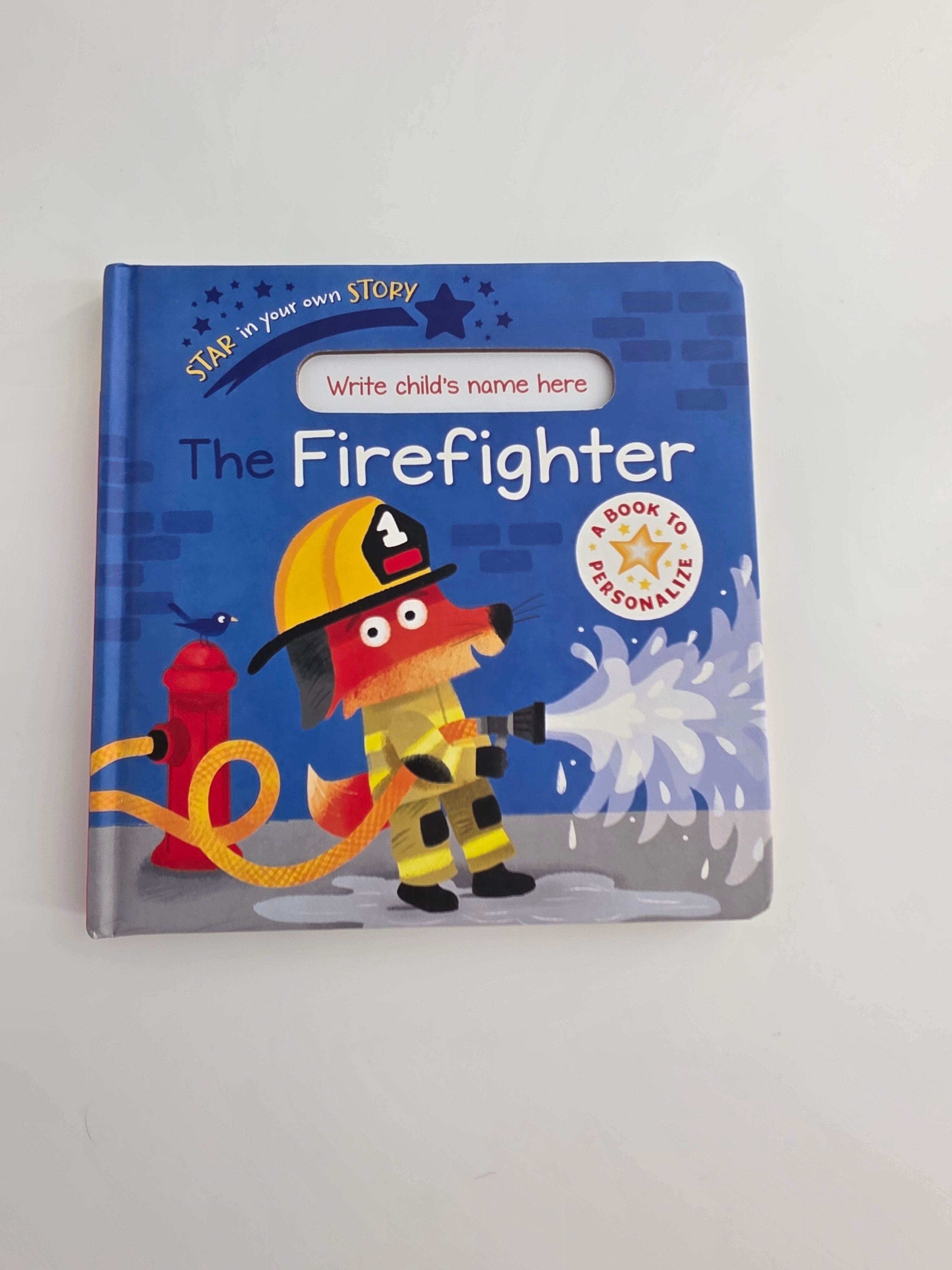 The Firefighter: Star in Your Own Story – Personalized Board Book